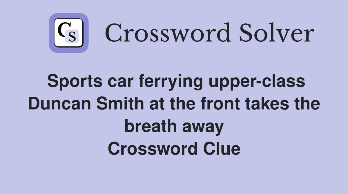 Sports car ferrying upperclass Duncan Smith at the front takes the